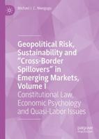 Geopolitical Risk, Sustainability and "Cross-Border Spillovers" in Emerging Markets, Volume I : Constitutional Law, Economic Psychology and Quasi-Labor Issues