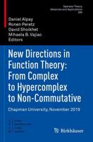 New Directions in Function Theory - From Complex to Hypercomplex to Non-Commutative