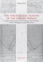 The Theological Notion of The Human Person; A Conversation between the Theology of Karl Rahner and the Philosophy of John Macmurray