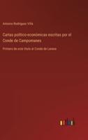 Cartas Político-Económicas Escritas Por El Conde De Campomanes