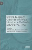 German-Language Children's and Youth Literature in the Media Network 1900-1945