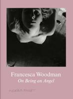 Francesca Woodman - On Being an Angel