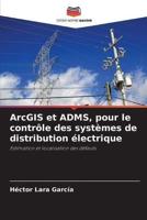 ArcGIS Et ADMS, Pour Le Contrôle Des Systèmes De Distribution Électrique