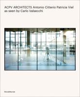 Acpv Architects Antonio Citterio Patricia Viel: Portraits and Stories