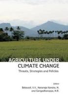 Agriculture under Climate Change: Threats, Strategies and Policies