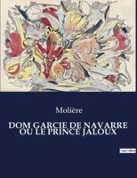 Dom Garcie De Navarre Ou Le Prince Jaloux