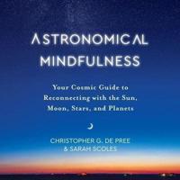Astronomical Mindfulness Lib/E