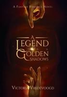A Legend of Golden Shadows