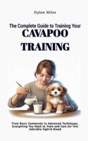 The Complete Guide to Training Your Cavapoo Companion
