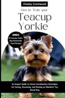 How To Train Your Teacup Yorkies