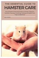 The Essential Guide To Hamster Care