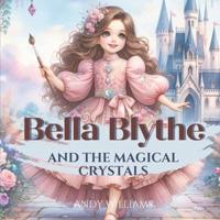 Bella Blythe and the Magical Crystals