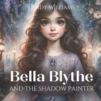 Bella Blythe and the Shadow Painter