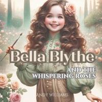 Bella Blythe and the Whispering Roses