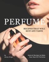 Perfume Recipes That Will Suit Any Taste