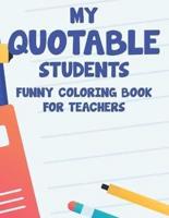 My Quotable Students Funny Coloring Book For Teachers