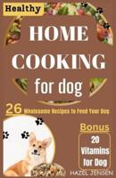 Healthy Home Cooking for Dog