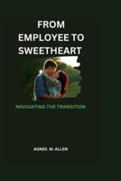 From Employee to Sweetheart