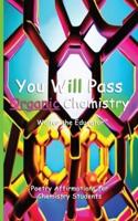 You Will Pass Organic Chemistry