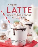 Easy Latte Recipes For A Boost of Caffeine