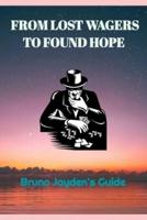 From Lost Wagers to Found Hope by Bruno Jayden