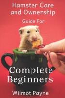 Hamster Care and Ownership Guide for Complete Beginners