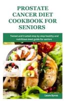Prostate Cancer Diet Cookbook for Seniors