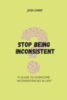 Stop Being Inconsistent