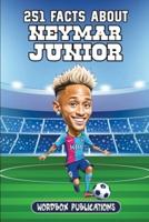 251 Facts About Neymar Junior