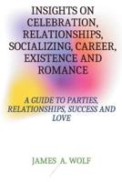 Insights on Celebrations, Relationships, Socializing, Career, Existence, and Romance