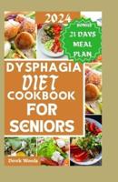 Dysphagia Diet Cookbook for Seniors