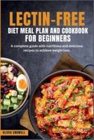 Lectin-Free Diet Meal Plan and Cookbook for Beginners