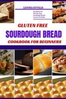 Gluten Free Sourdough Bread Cookbook for Beginners