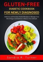 Gluten-Free Diabetic Cookbook for Newly Diagnosed