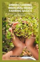 Understanding Medicinal Herbs Farming Basics