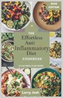 The Effortless Anti-Inflammatory Diet Cookbook