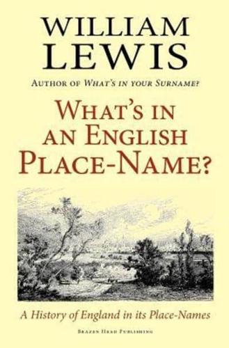 What's in an English Place-Name? a History of England in Its Place-Names