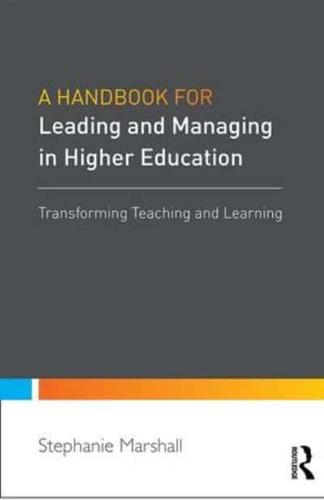 A Handbook for Leaders in Higher Education: Transforming teaching and learning