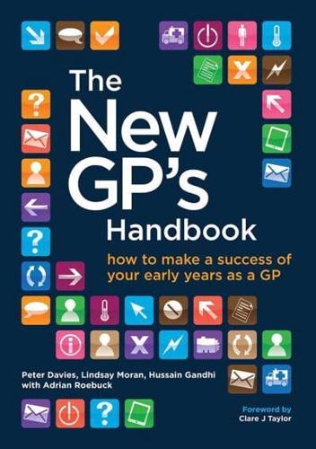 The New GP's Handbook : How to Make a Success of Your Early Years as a GP