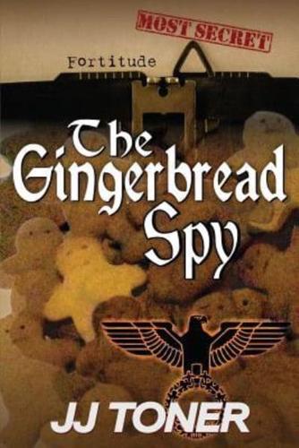 The Gingerbread Spy: WW2 Spy Thriller