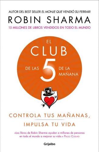 El Club De Las 5 De La Mañana: Controla Tus Mañanas, Impulsa Tu Vida / The 5 AM Club: Own Your Morning. Elevate Your Life