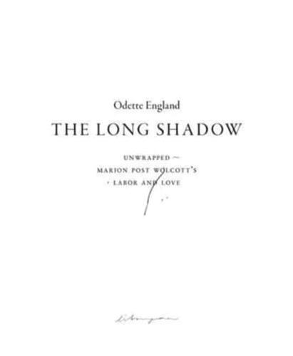 The Long Shadow (Unwrapped ~ Marion Post Wolcott's Labor and Love)