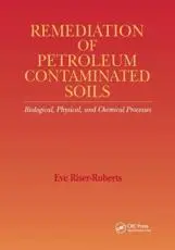 Remediation of Petroleum Contaminated Soils: Biological, Physical, and Chemical Processes