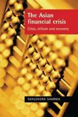 The Asian Financial Crisis: Crisis, Reform and Recovery