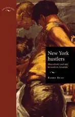 New York hustlers: Masculinity and sex in modern America