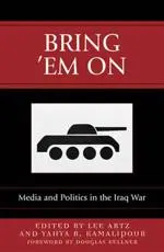 Bring 'Em On: Media and Politics in the Iraq War
