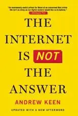 The Internet Is Not the Answer