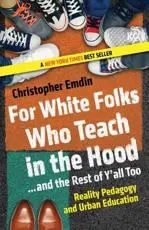 For White Folks Who Teach in the Hood - And the Rest of Y'all Too