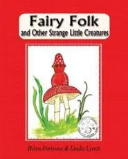 Fairy Folk and Other Strange Little Creatures: Children's Short Stories with Pictures