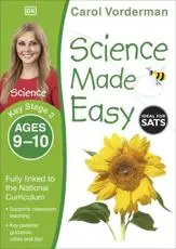 Science Made Easy. Key Stage 2, Ages 9-10